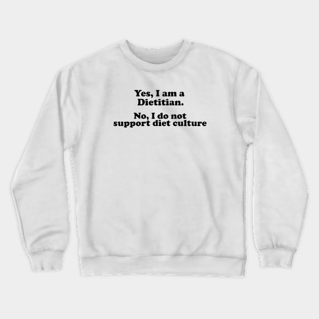 Dietitian against Diet Culture Crewneck Sweatshirt by BethTheKilljoy